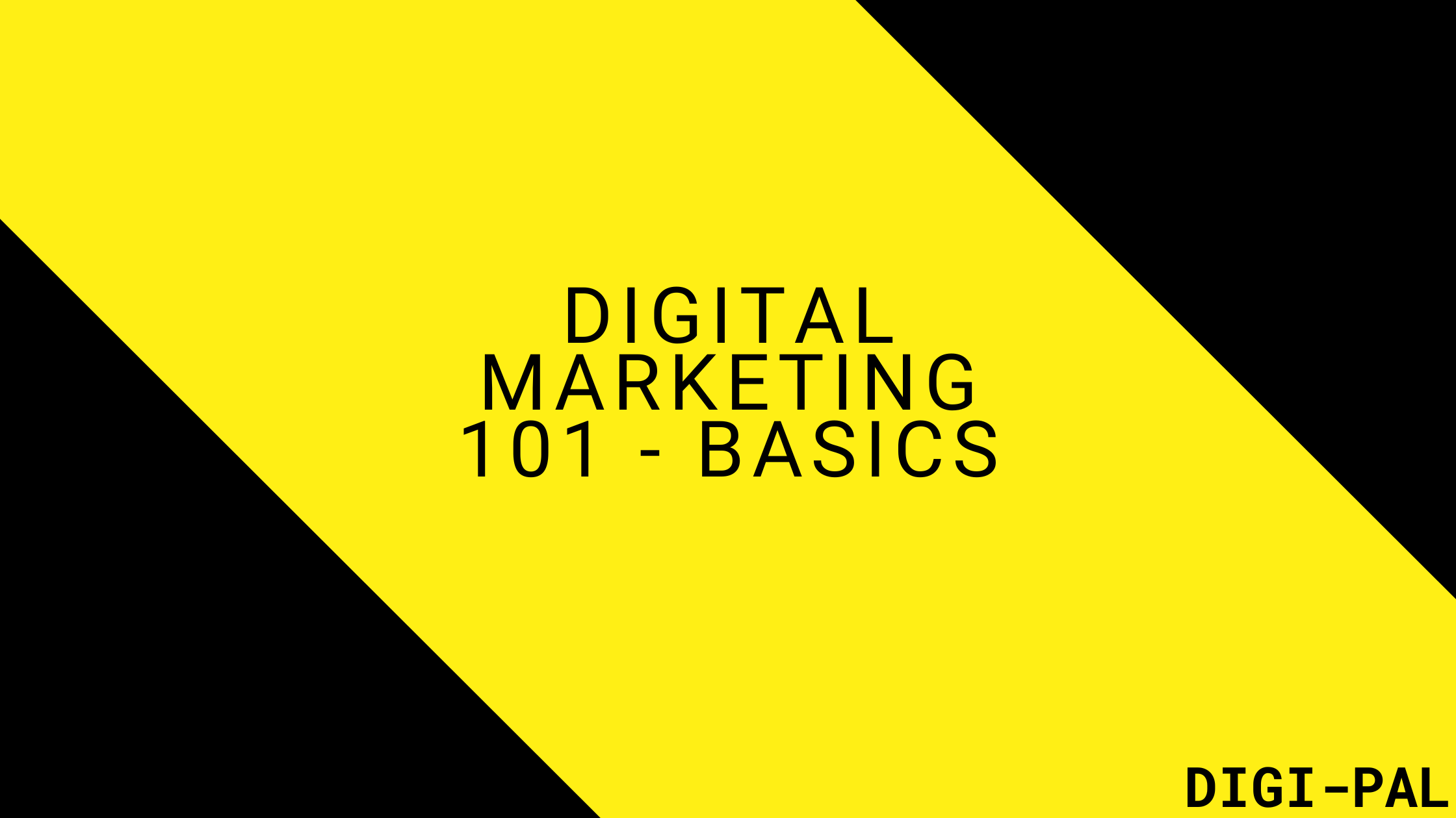 Digital Marketing 101 The Basics Digi Pal
